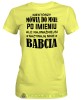 Niektórzy mówią do mnie po imieniu ale najważniejsi nazywają mnie babcia, żółta koszulka damska dla babci, na urodziny, na dzień babci, na prezent, mucha nie siada sklep, mns.jpg