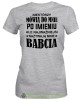 Niektórzy mówią do mnie po imieniu ale najważniejsi nazywają mnie babcia, szara koszulka damska dla babci, na urodziny, na dzień babci, na prezent, mucha nie siada sklep, mns.jpg