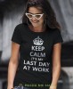 keep calm it's my last day at work czarna damska koszulka z nadrukiem na prezent dla dziewczyny.jpg
