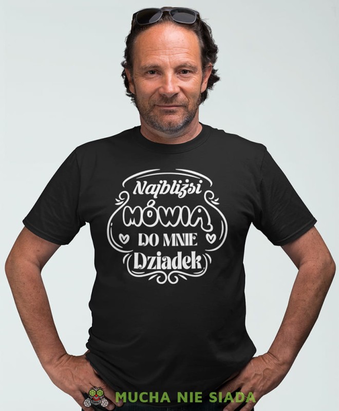 Najbliżsi mówią do mnie dziadek, czarna koszulka męska dla dziadka, na urodziny, na dzień dziadka, na prezent, mucha nie siada sklep, mns sklep.jpg