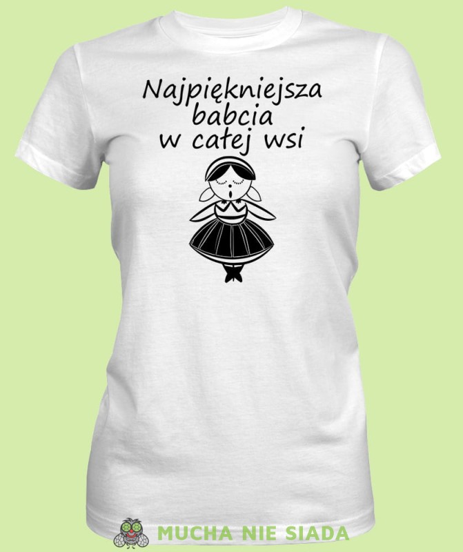 Najpiękniejsza babcia w całej wsi, biała koszulka damska dla babci, na urodziny, na dzień babci, na prezent, mucha nie siada sklep, mns.jpg