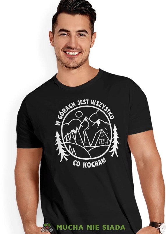 Męska koszulka z nadrukiem - W górach jest wszystko co kocham - Idealna na wypad w góry, czarna koszulka z nadrukiem, wycieczka w góry, górska wyprawa, T-shirt do miłośników turystyki górskiej, mucha nie siada koszulki.jpg