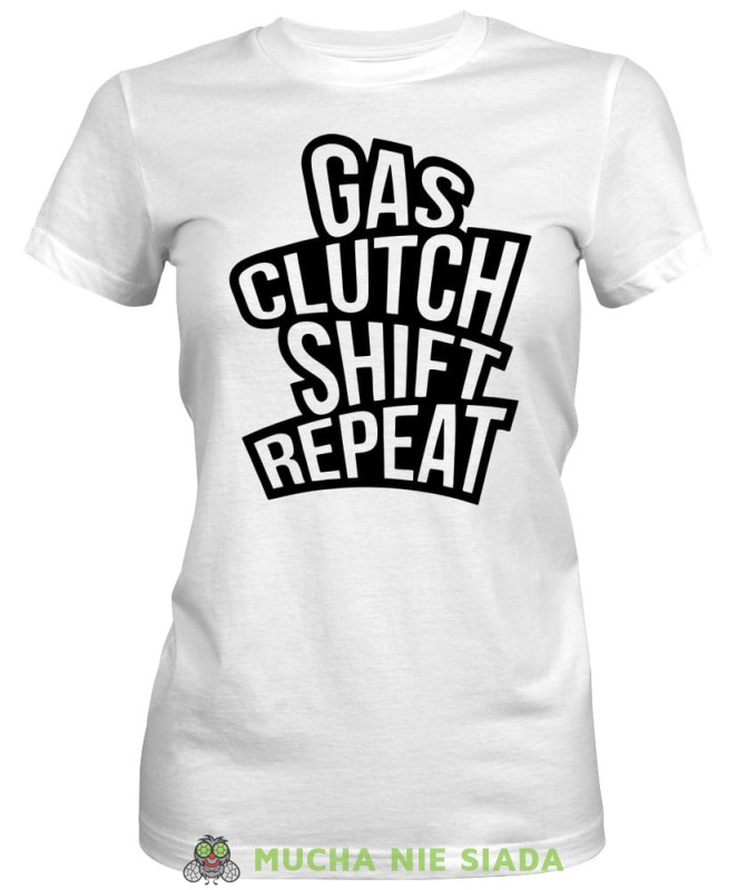 Gas clutch shift repeat, biała damska koszulka, koszulka motocyklowa, koszulka dla motocyklistki, damska koszulka na motocykl, koszulka dla miłośniczki motocykli, motocykl, mucha nie siada sklep.jpg