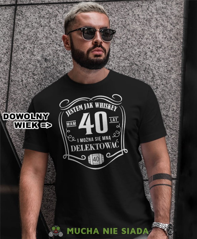 Jestem jak whiskey mam 20 30 40 50 60 70 80 lat i można się mną delektować, męska koszulka urodzinowa, na urodziny, na prezent, fajna koszulka, dla chłopaka, dla męża, mucha nie siada, mns.jpg
