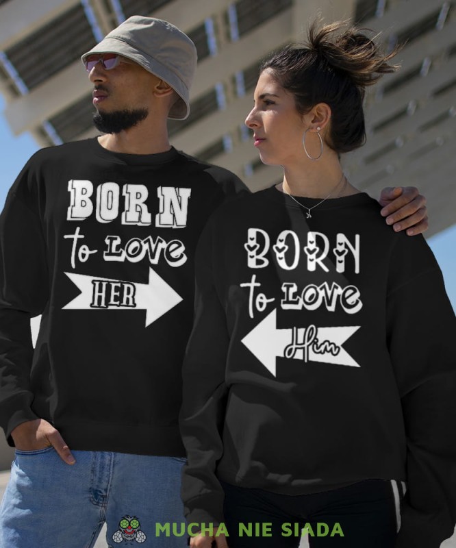 Born to love her Born to love him, czarne bluzy dla par, dla chłopaka, dla dziewczyny, dla zakochanych, dla par, bluzy na  walentynki, fajne bluzy, bluzy dla par, mucha nie siada, mns.jpg