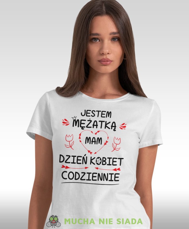 jestem mężatką mam dzień kobiet codziennie, biała damska koszulka, koszulki z nadrukiem, na prezent, na urodziny, na prezent dla żony, na prezent, koszulki dla żony koszulki damskie, mucha nie siada.jpg