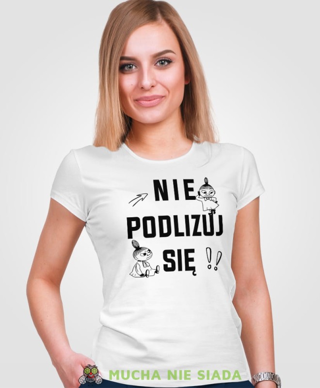 Nie podlizuj się Mała Mi, biała koszulka damska z nadrukiem, dla dziewczyny, na prezent, na urodziny, mucha nie siada, mns.jpg