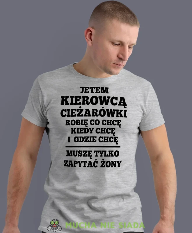 Jestem kierowcą ciężarówki i robię co chcę, szara koszulka z nadrukiem, prezent dla kierowcy tira, prezent dla kierowcy ciężarówki, koszulka dla kierowcy ciężarówki, koszulki dla kierowcy, mucha niesiada, mns.webp