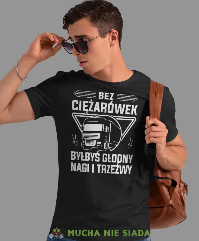 Bez ciężarówek byłbyś głodny nagi i trzeźwy, czarna koszulka z nadrukiem, prezent dla kierowcy tira, prezent dla kierowcy ciężarówki, koszulka dla kierowcy ciężarówki, koszulki dla kierowcy, mucha niesiada, mns.webp