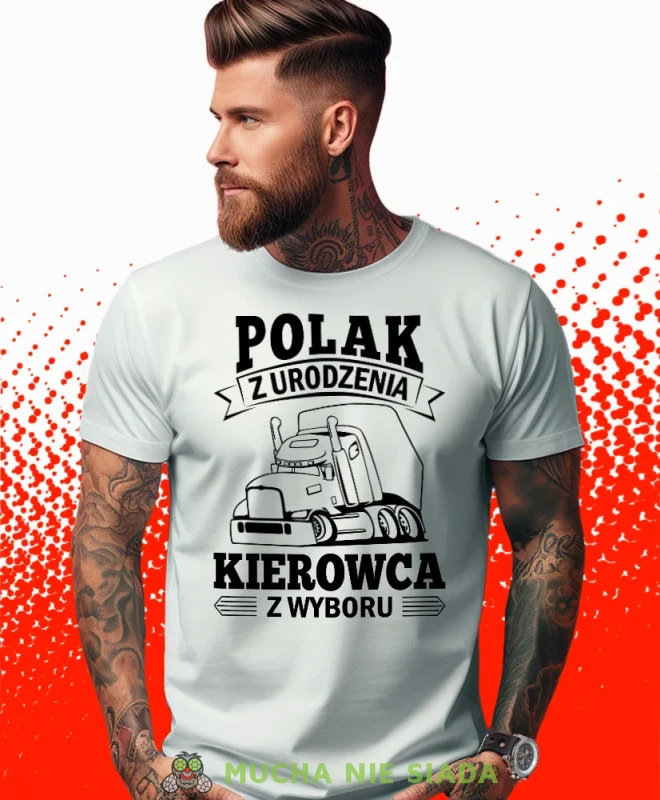 Polak z urodzenia kierowca z wyboru, biała koszulka z nadrukiem, prezent dla kierowcy tira, prezent dla kierowcy ciężarówki, koszulka dla kierowcy ciężarówki, koszulki dla kierowcy, mucha niesiada, mns.webp