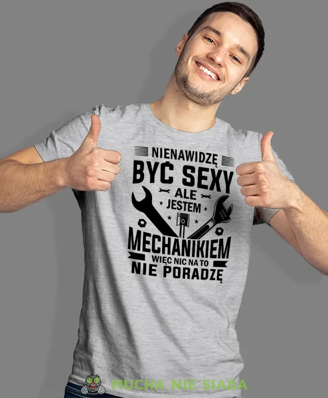 Nienawidzę być sexy ale jestem mechanikiem, szara męska koszulka, prezent dla mechanika, koszulka z nadrukiem dla mechanika, koszulka dla mechanika, koszulki dla mechanika, mucha niesiada, mns.webp