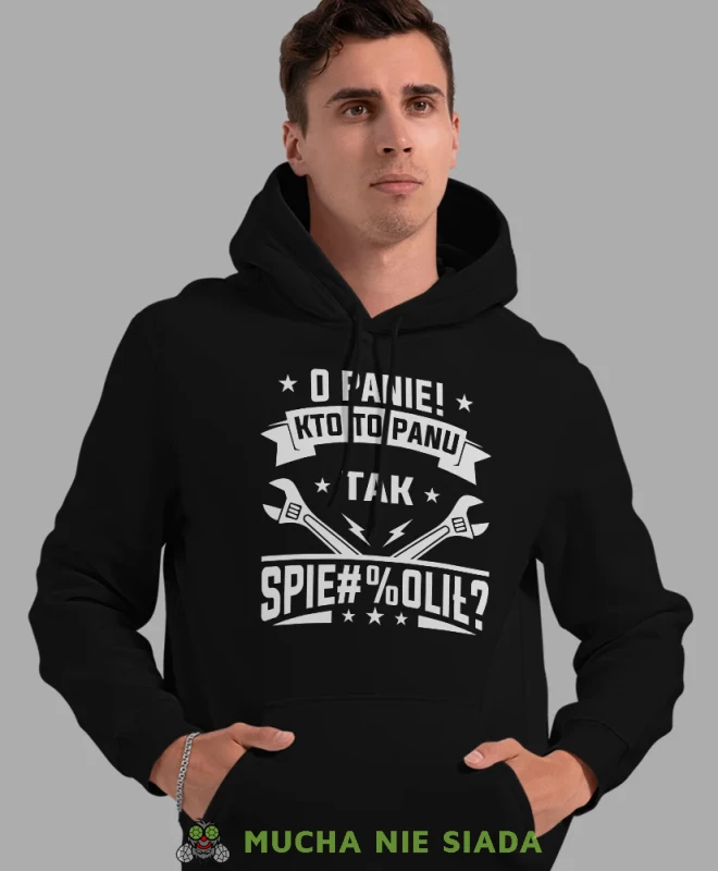 O panie kto to panu tak, czarna bluza z kapturem, prezent dla mechanika, bluza z kapturem dla mechanika, bluza dla mechanika, bluzy dla mechaników, męska bluza z nadrukiem, mucha niesiada, mns.webp