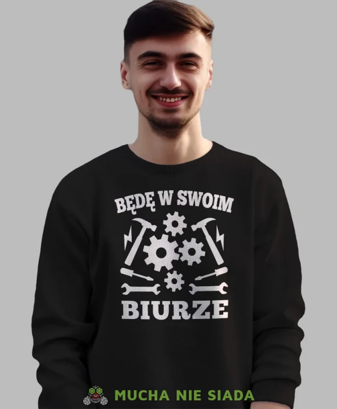 Będę w swoim biurze mechanic, prezent dla mechanika, bluza bez kaptura dla mechanika, bluza dla mechanika, bluzy dla mechaników, męska bluza z nadrukiem, mucha niesiada, mns.webp