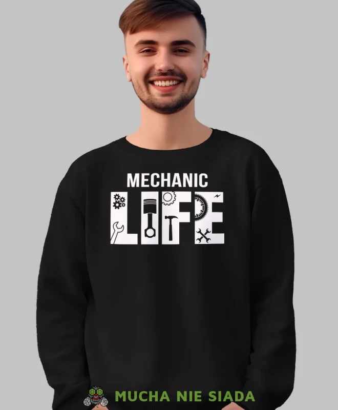 Mechanic life, prezent dla mechanika, bluza bez kaptura dla mechanika, bluza dla mechanika, bluzy dla mechaników, męska bluza z nadrukiem, mucha niesiada, mns.webp