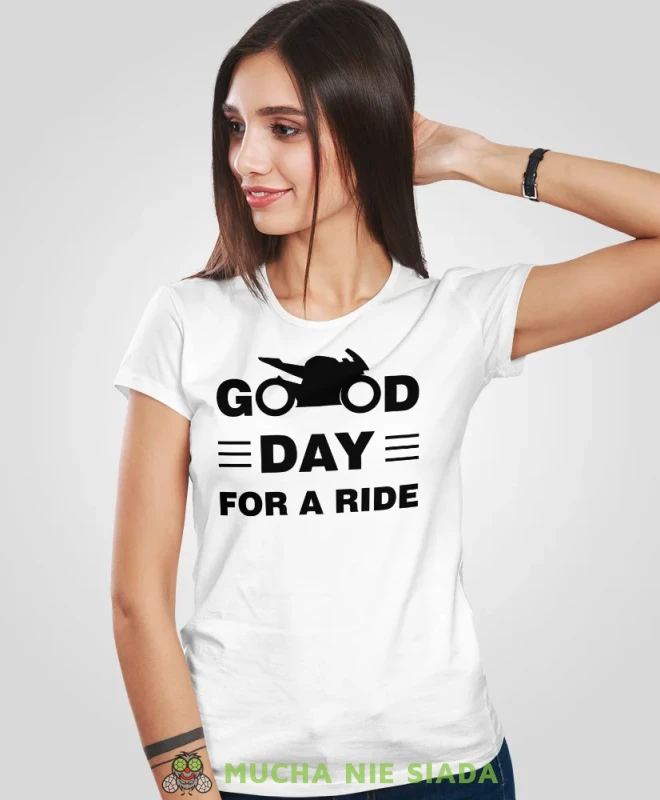 Good day for ride, biała damska koszulka, koszulka motocyklowa, koszulka dla motocyklistki, damska koszulka na motocykl, koszulka dla miłośniczki motocykli, mucha nie siada sklep.webp