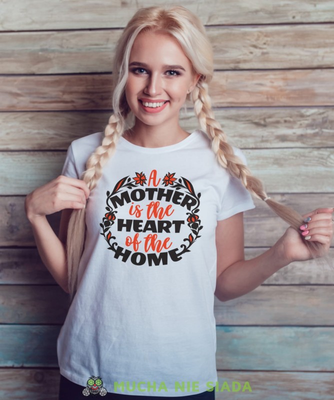 A MOTHER IS THE HEART OF THE HOME