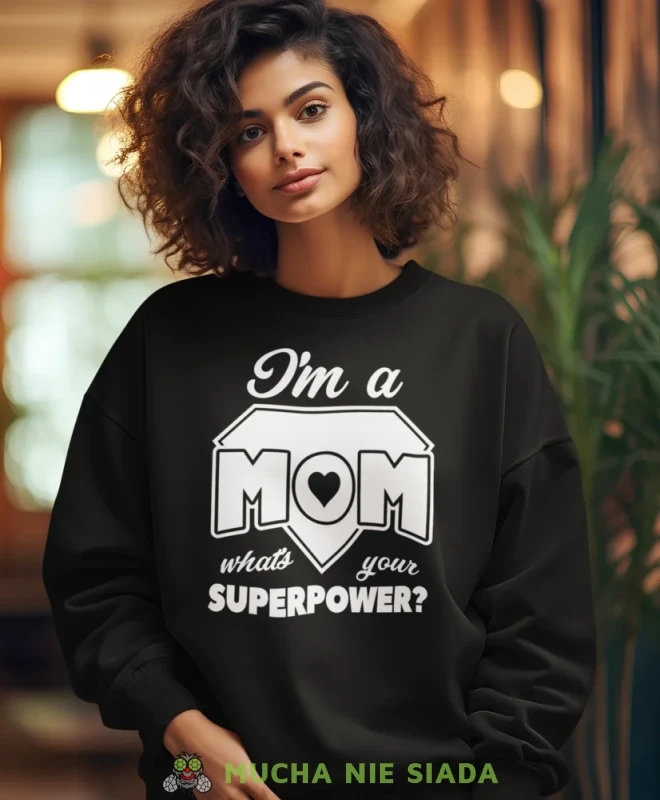 I'm a mom what's your superpower, czarna bluza dla mamy, prezent dla mamy, bluzy na dzień matki, bluzy z hasłem dla mamy, personalizowana bluza dla mamy, oryginalne bluzy na dzień matki, mucha nie siada.webp