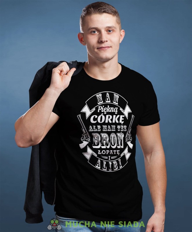 Mam piękną córkę ale mam też broń łopatę i alibi. Koszulka dla taty czarna Duma Ojca