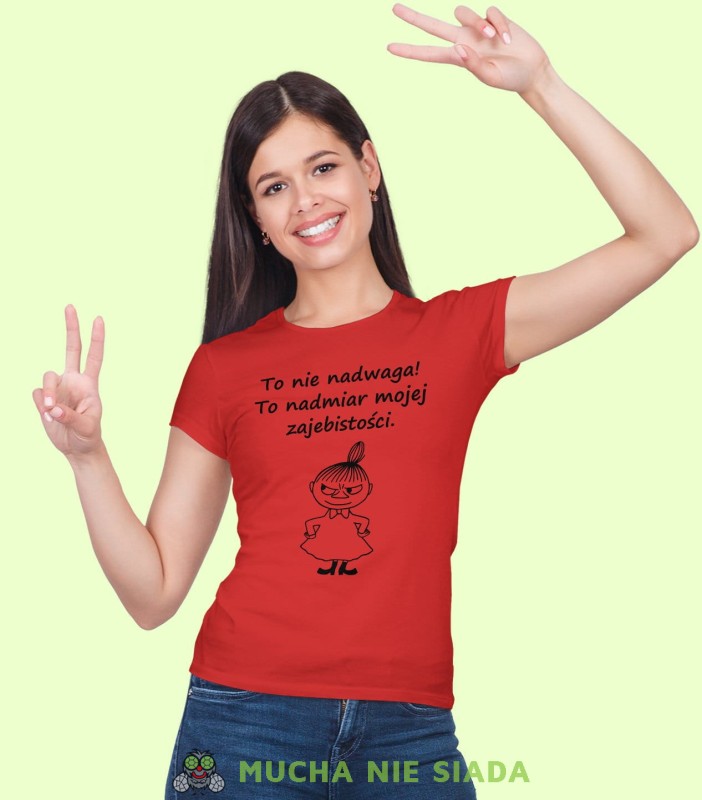 To nie nadwaga to nadmiar mojej zajebistości Damska koszulka Mała Mi