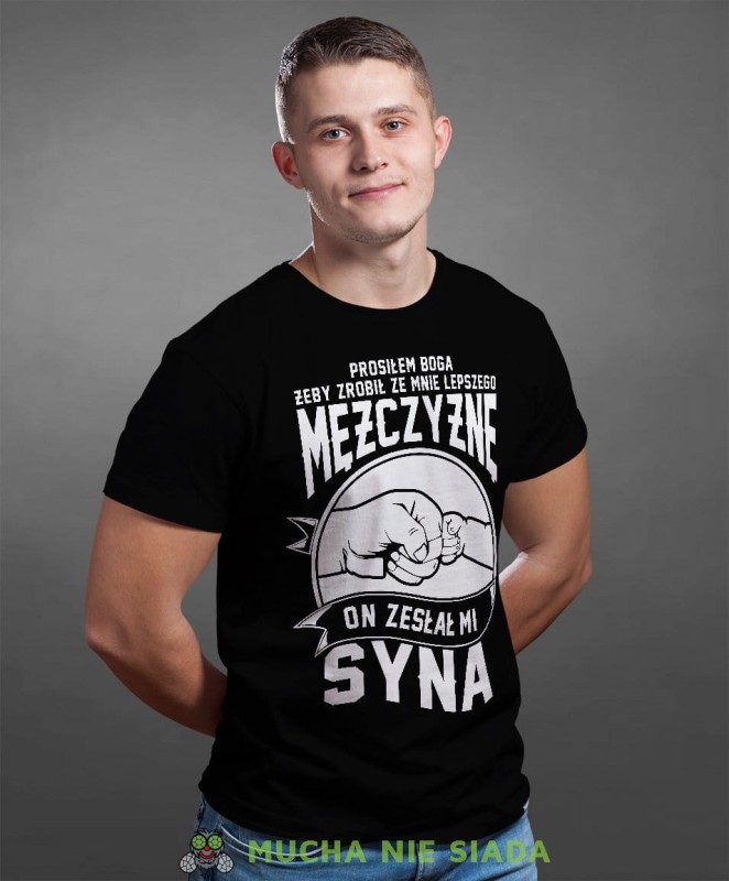 Prosiłem Boga żeby zrobił ze mnie lepszego mężczyznę, on zesłał mi syna koszulka dla taty czarna