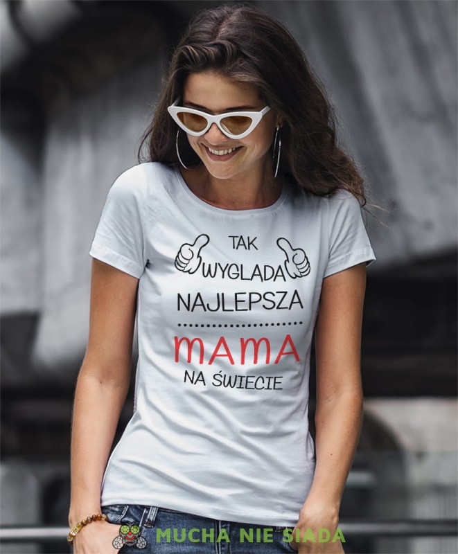 tak wygląda najlepsza mama na świecie biała koszulka dla mamy.jpg