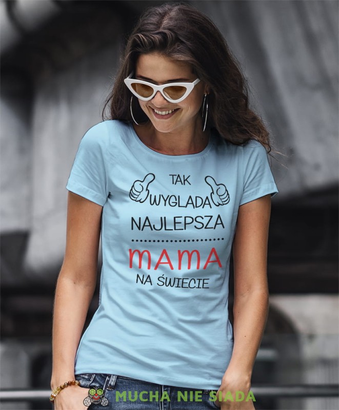 tak wygląda najlepsza mama na świecie jasnoniebieska koszulka dla mamy.jpg