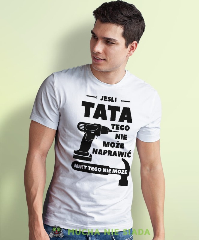 jeżeli tata nie może tego naprawić nikt nie może biała koszulka dla taty dzień ojca.jpg
