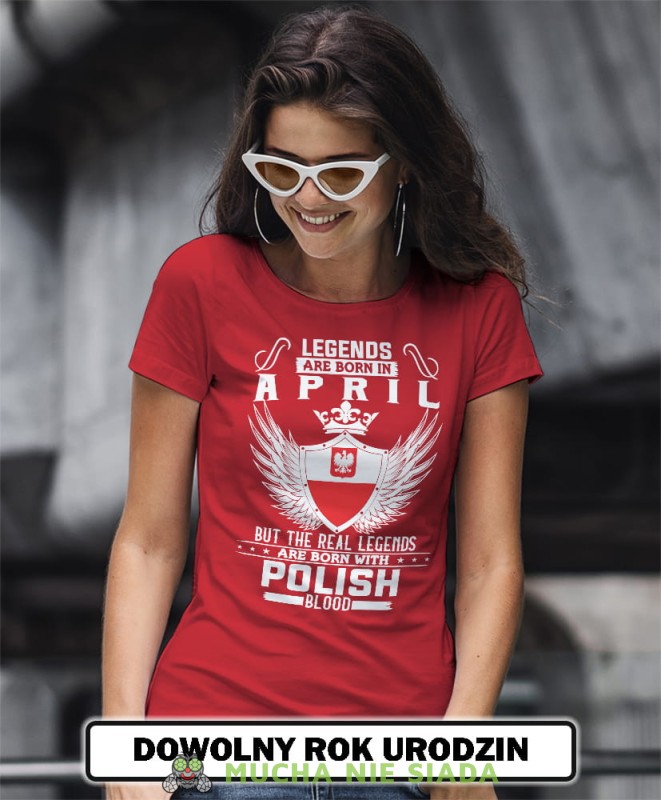 legends are born in... but the real legends are born with polish blood czerwona koszulka urodzinowa na urodziny opis.jpg