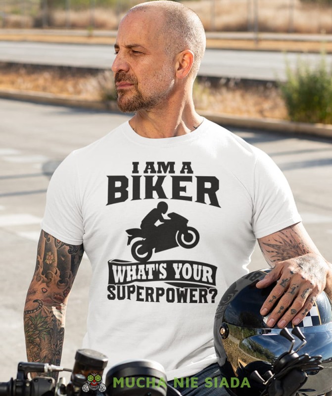 i am a biker what's your superpower biała koszulka motocyklowa motocykl motocyklista.jpg