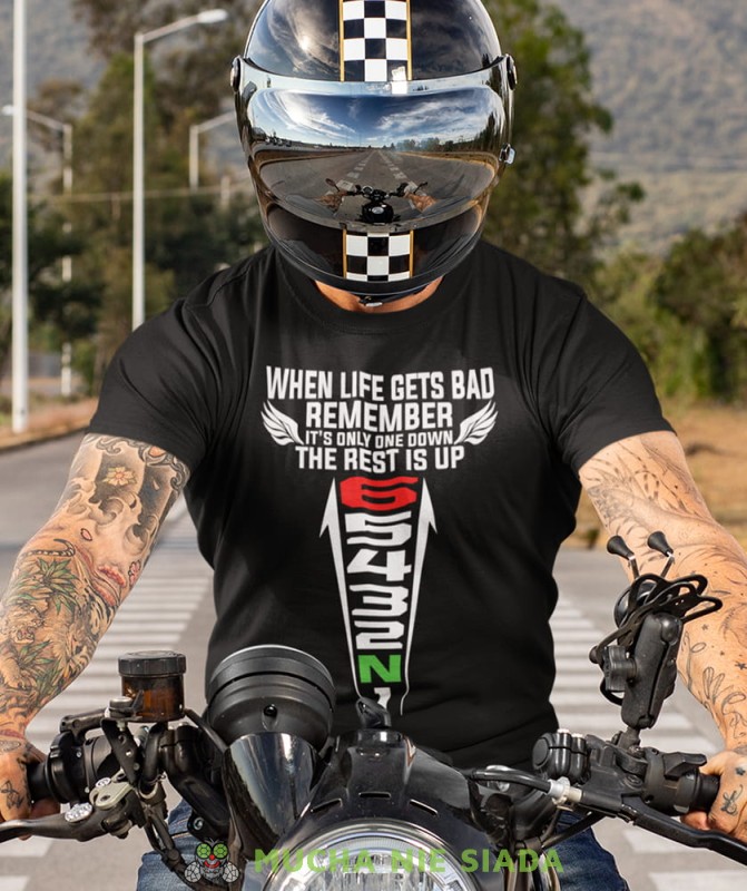 when life gets bad remember it's only one down the rest is up czarna koszulka motocyklowa motocykl motocyklista.jpg