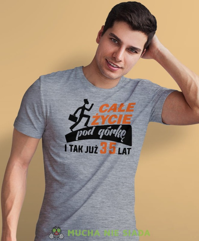 całe życie pod górkę i tak już... męska szara koszulka urodzinowa z nadrukiem na urodziny.jpg