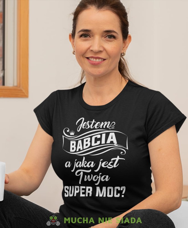 jestem babcią a jaka jest twoja super moc czarna damska koszulka dla babci z nadrukiem babcia.jpg
