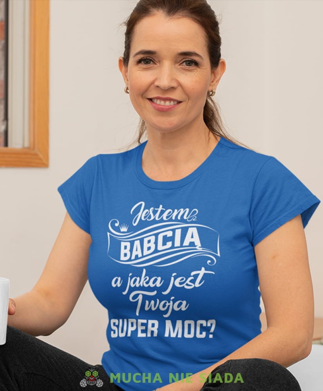 jestem babcią a jaka jest twoja super moc niebieska damska koszulka dla babci z nadrukiem babcia.jpg