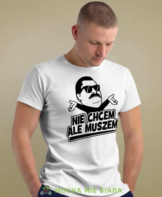 nie chcem ale muszem biała męska koszulka z nadrukiem na co dzień, na prezent, fajna koszulka.jpg