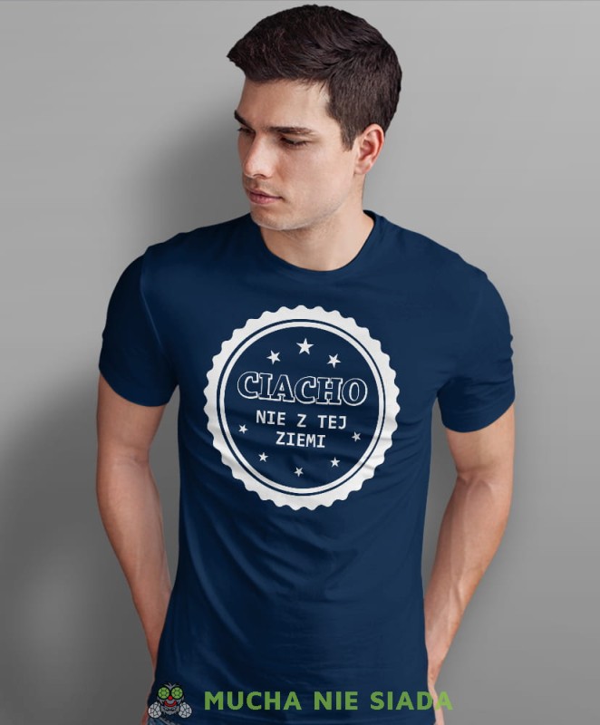 ciacho nie z tej ziemi granatowa męska koszulka z nadrukiem na co dzień, na prezent, fajna koszulka.jpg