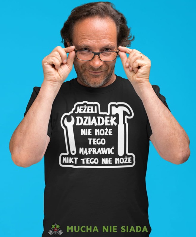 jeżeli dziadek nie może tego naprawić nikt tego nie może czarna koszulka męska dla dziadka, na urodziny, na dzień dziadka, na prezent.jpg