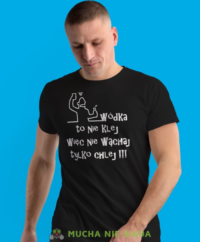 wódka to nie klej więc nie wąchaj tylko chlej, czarna męska koszulka z nadrukiem na co dzień, na prezent, fajna koszulka.jpg