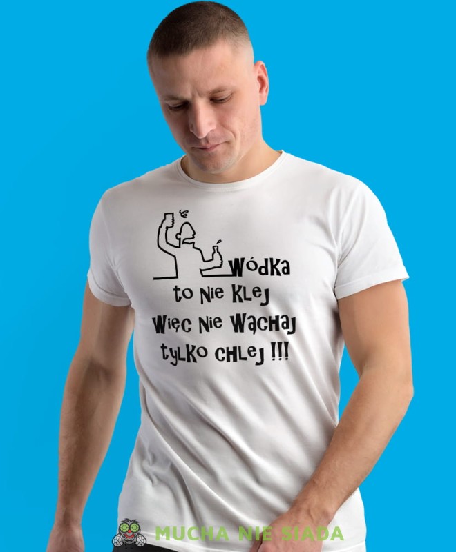 wódka to nie klej więc nie wąchaj tylko chlej, biała męska koszulka z nadrukiem na co dzień, na prezent, fajna koszulka.jpg