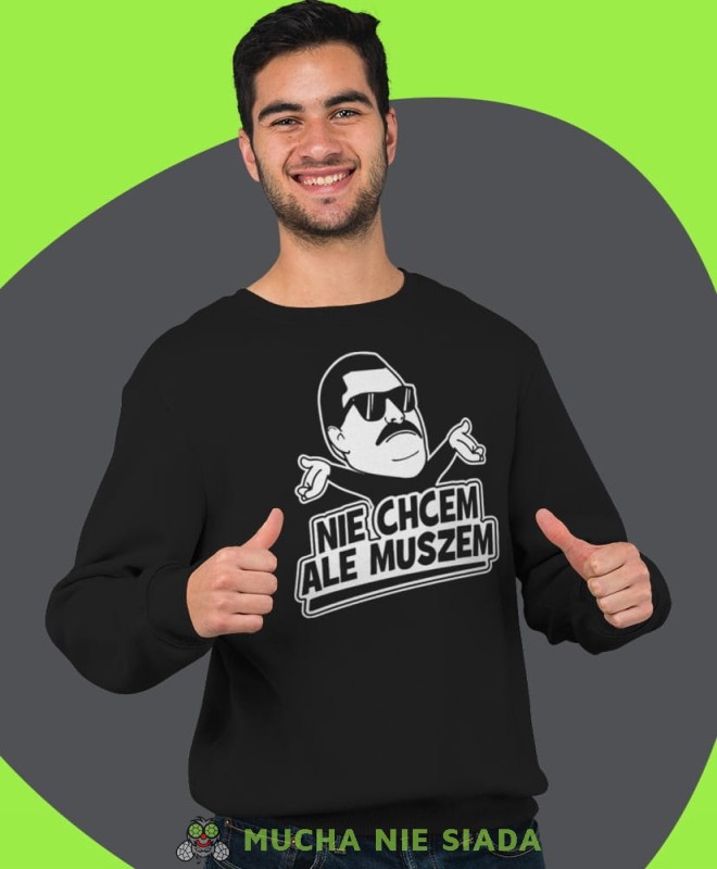 nie chcem ale musze, czarna męska bluza bez kaptura, fajna bluza, na prezent, mucha nie siada-min.jpg