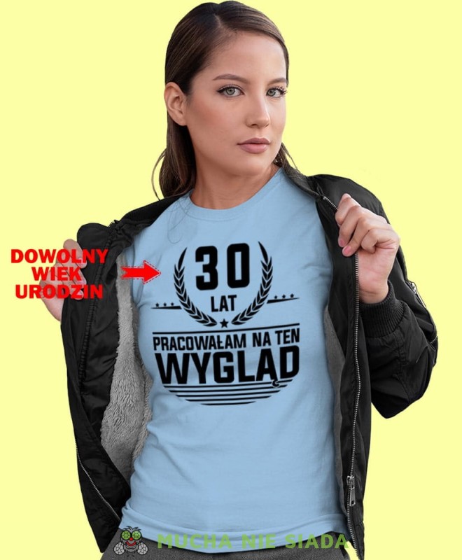 20, 30, 40,50,60,70 lat pracowałam na ten wygląd, jasnoniebieska damska koszulka urodzinowa z nadrukiem, na urodziny, na prezent, dla niej, mucha nie siada1-min.jpg