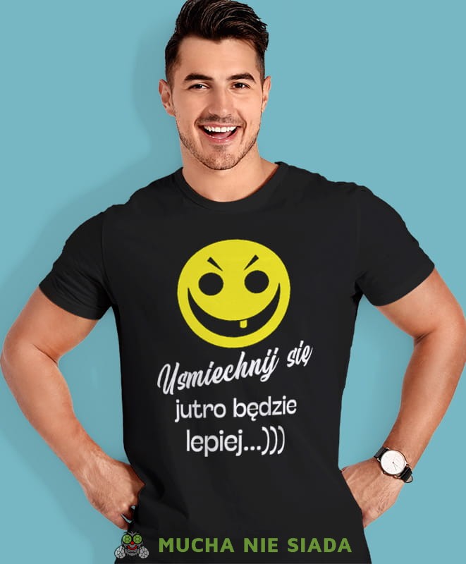 uśmiechnij się jutro będzie lepiej, czarna męska koszulka z nadrukiem na co dzień, na prezent, fajna koszulka, dla chłopaka, dla męża, mucha nie siada.jpg