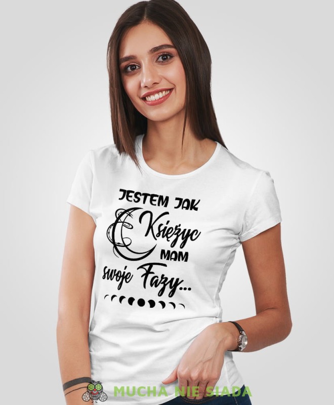 jestem jak księżyc mam swoje fazy, biała damska koszulka z nadrukiem, fajna koszulka, dla dziewczyny, dla żony, prezent, mucha nie siada.jpg