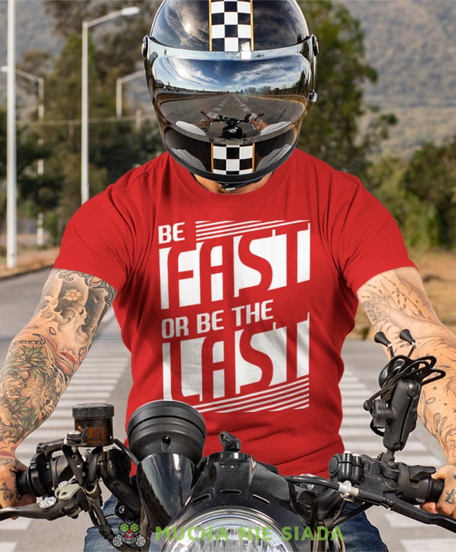 be fast or be the last, czerwona koszulka motocyklowa męska, koszulka dla motocyklisty, na motocykl, na prezent dla miłośnika motocykli, motocykl.jpg