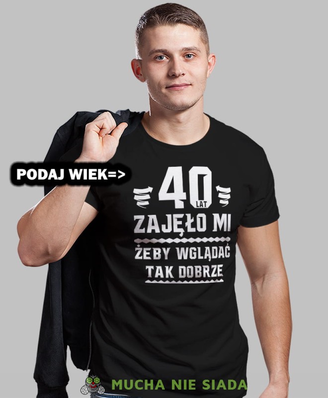 20, 30, 40, 50, 60, 70, 80 zajęło mi żeby wyglądać tak dobrze, czarna męska koszulka urodzinowa, na urodziny, na prezent, fajna koszulka, dla chłopaka, dla męża, mucha nie siada, opis.jpg