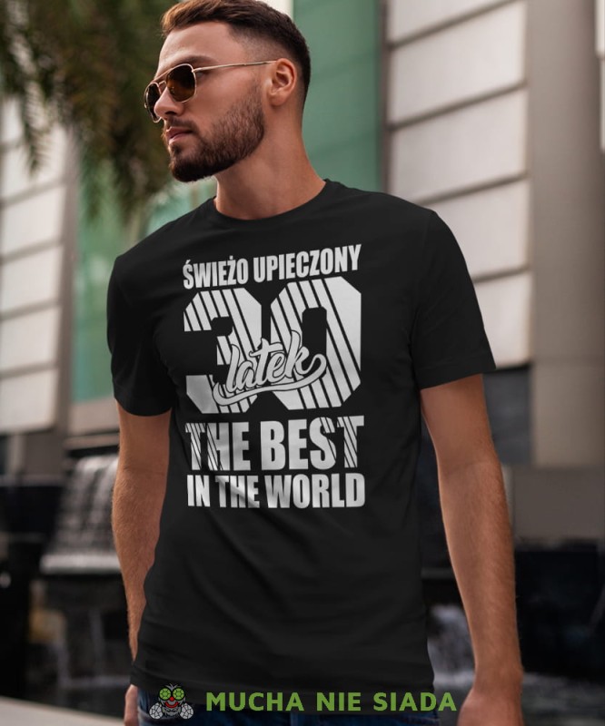 Świerzo upieczony18 20 30 40 50 60 70 80 latek The best in the world, czarna męska koszulka urodzinowa, na urodziny, na prezent, fajna koszulka, dla chłopaka, dla męża, mucha nie siada, mns.jpg