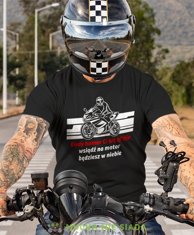 kiedy humor Ci się zjebie wsiądź na motor będziesz w niebie, czarna koszulka motocyklowa, motocykl, motocyklista.jpg