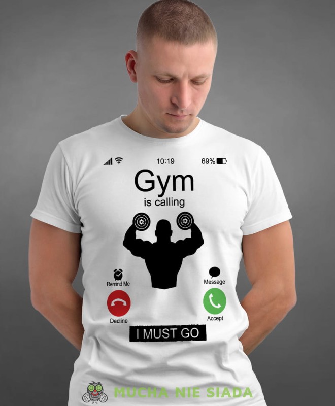 gym is calling i must go, biała koszulka na siłownię, męska koszulka, koszulka sportowa, na sport, gym, na siłownię.jpg