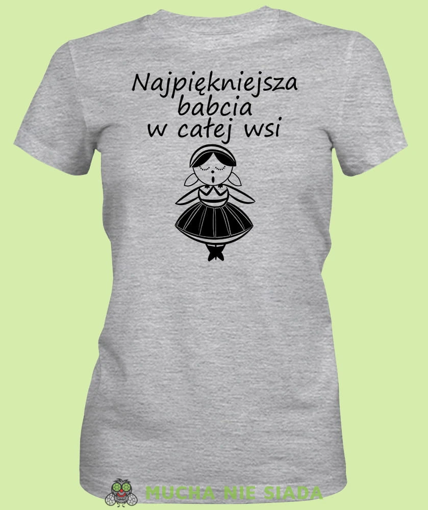 Najpiękniejsza babcia w całej wsi, szara koszulka damska dla babci, na urodziny, na dzień babci, na prezent, mucha nie siada sklep, mns.jpg
