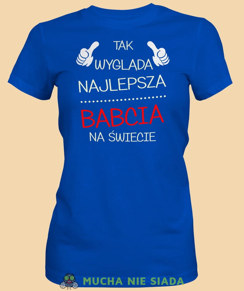 Tak wygląda najlepsza babcia na świecie, niebieska koszulka damska dla babci, na urodziny, na dzień babci, na prezent, mucha nie siada sklep, mns.jpg