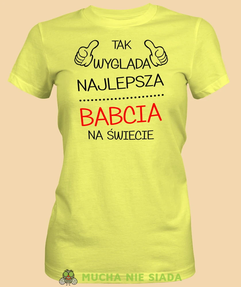 Tak wygląda najlepsza babcia na świecie, żółta koszulka damska dla babci, na urodziny, na dzień babci, na prezent, mucha nie siada sklep, mns.jpg